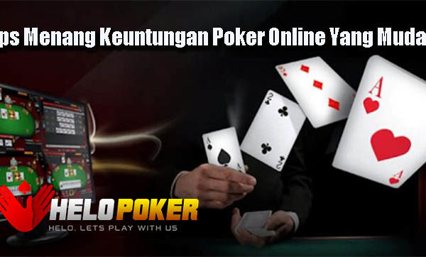 Tips Menang Keuntungan Poker Online Yang Mudah
