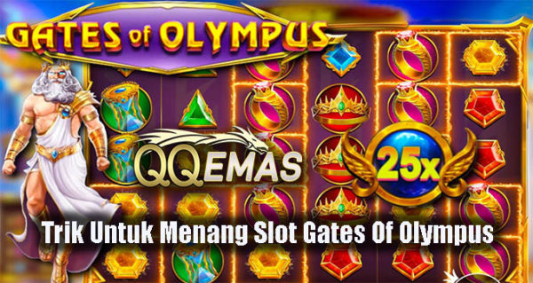 Trik Untuk Menang Slot Gates Of Olympus